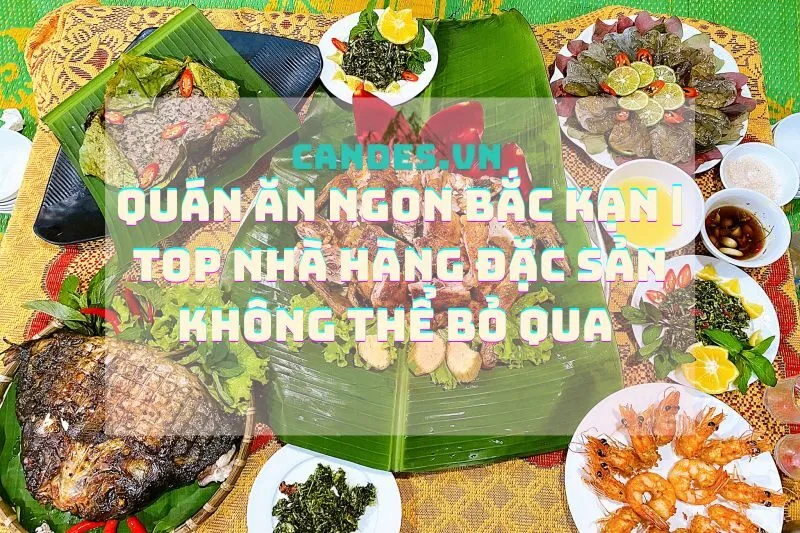 Quán ăn ngon Bắc Kạn | Top Nhà Hàng Đặc Sản Không Thể Bỏ Qua