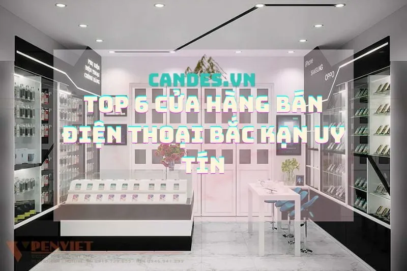 Top 6 Cửa Hàng Bán Điện Thoại Bắc Kạn Uy Tín