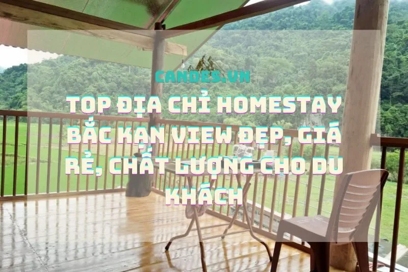 Top địa chỉ Homestay Bắc Kạn view đẹp, giá rẻ, chất lượng cho du khách